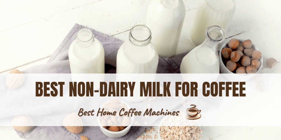 Best Non-Dairy Milk For Coffee