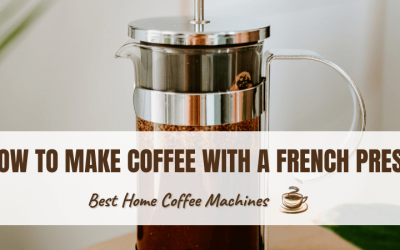 How To Make Coffee With A French Press Like A Pro