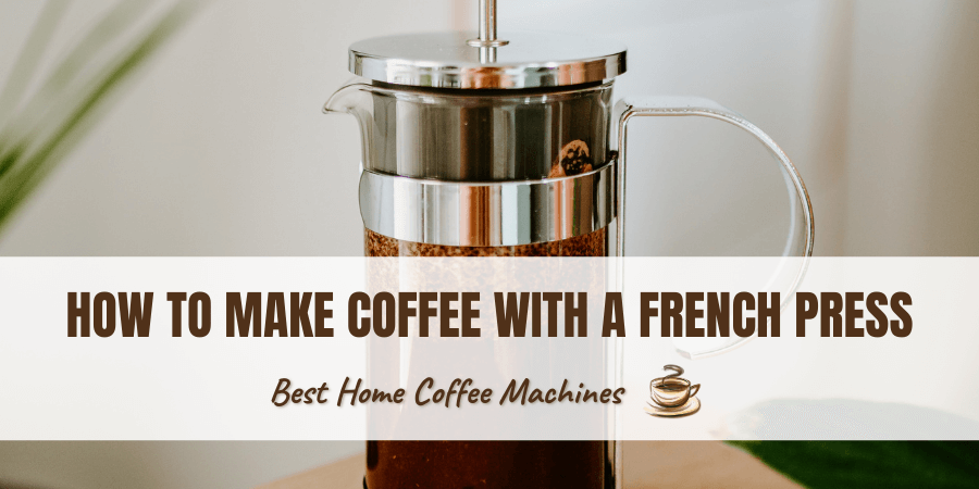 How To Make Coffee With A French Press