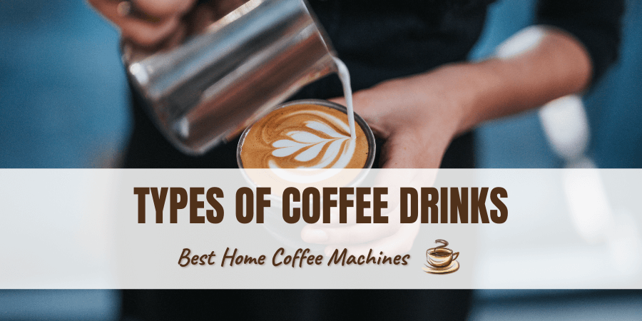 Different Types Of Coffee Drinks