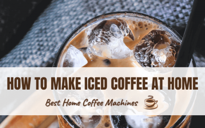 How To Make Iced Coffee At Home: Your Complete Guide