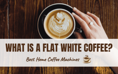 What Is A Flat White Coffee? Flat Whites Explained