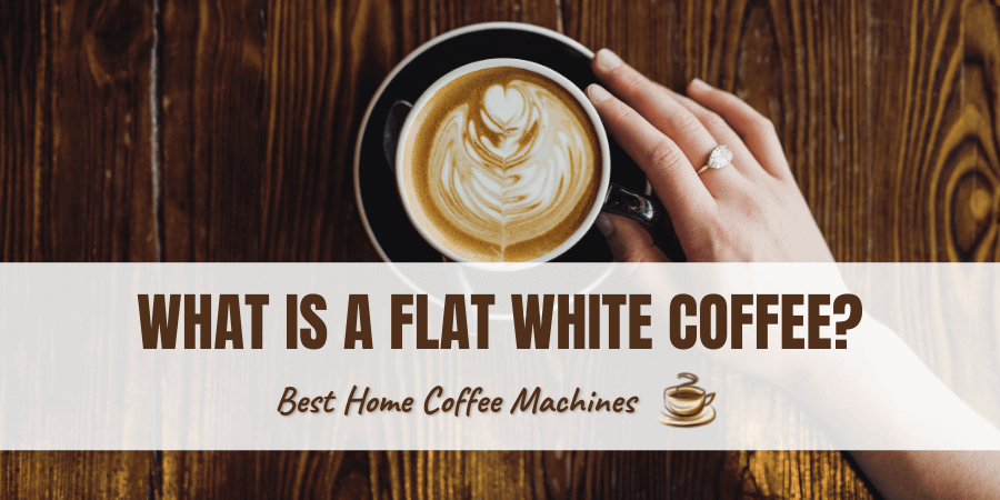 What Is A Flat White Coffee
