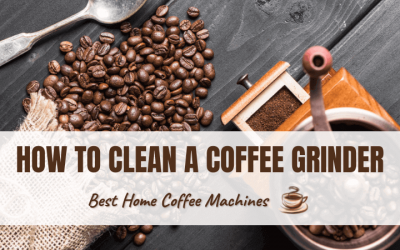 How to Clean a Coffee Grinder — Keep Your Grinder in Top Shape