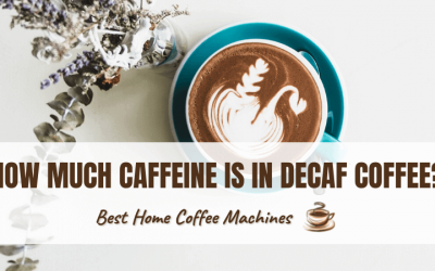 How Much Caffeine is in Decaf Coffee?