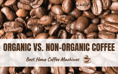 Organic vs. Non-Organic Coffee Explained