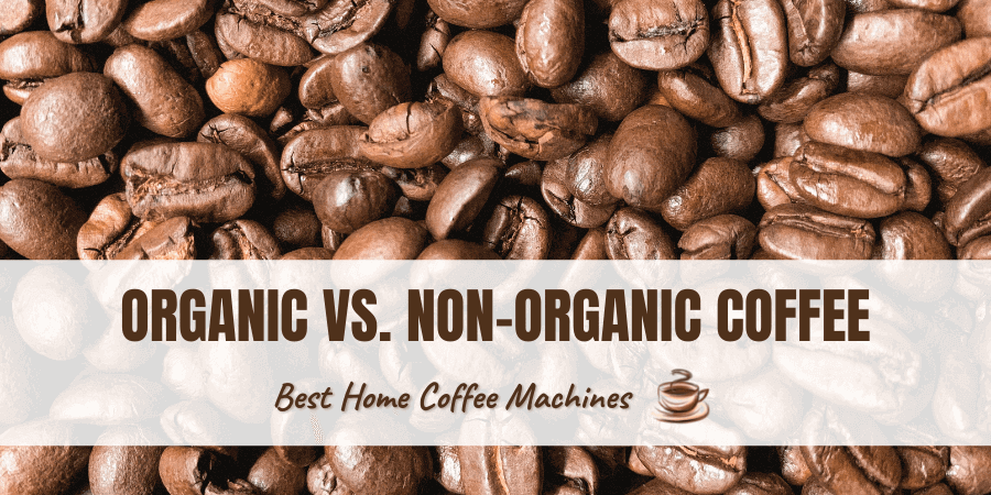 Organic vs Non Organic Coffee