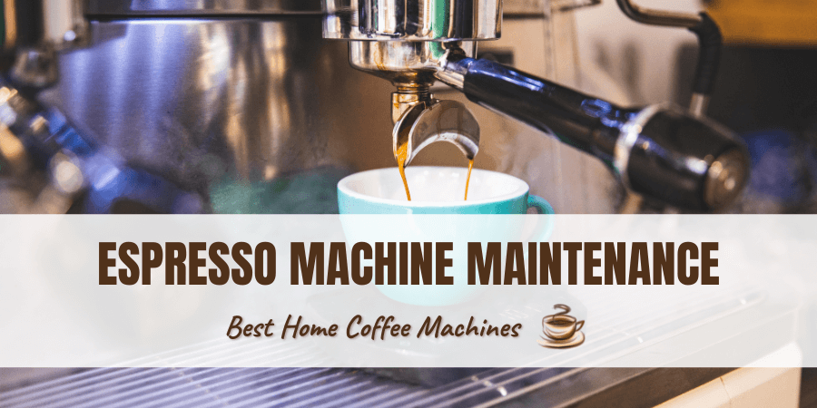 Espresso Machine Maintenance: The Essentials