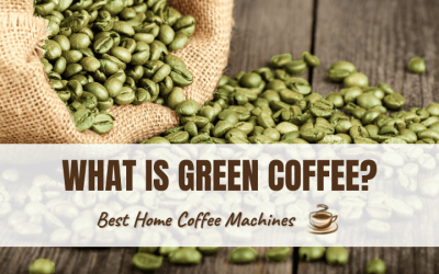 What is Green Coffee? An Overview