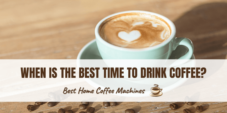 When is the Best Time to Drink Coffee