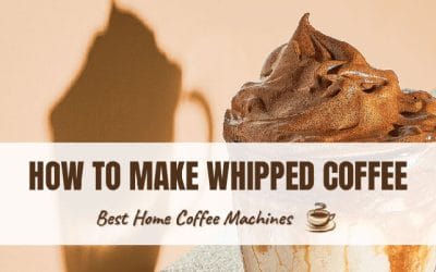 How To Make Whipped Coffee: Your Guide To Dalgona Coffee