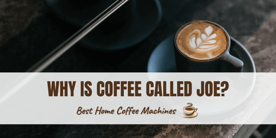 Why is Coffee Called Joe?