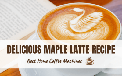 Simple Maple Latte Recipe — a Delicious Twist on the Latte