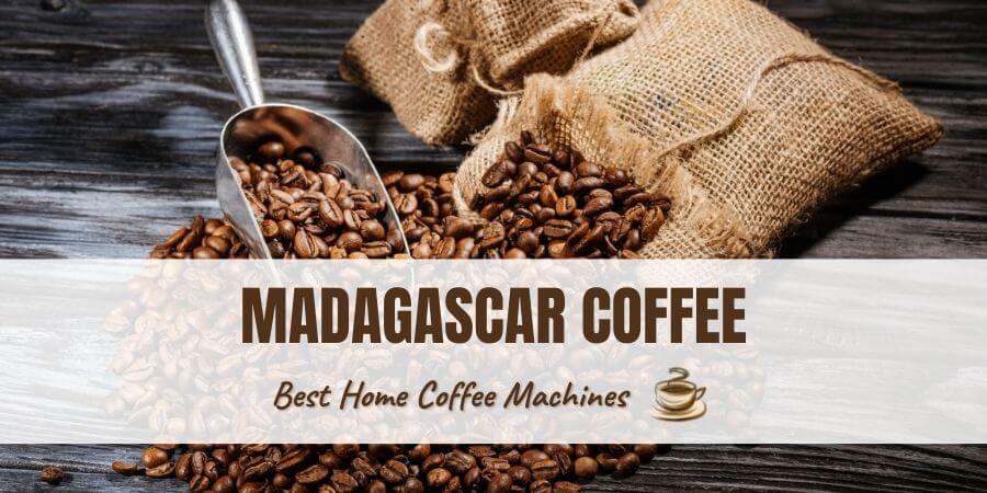 Madagascar Coffee.