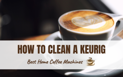 How To Clean a Keurig