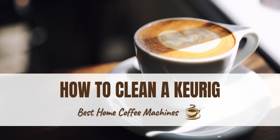 How To Clean a Keurig.