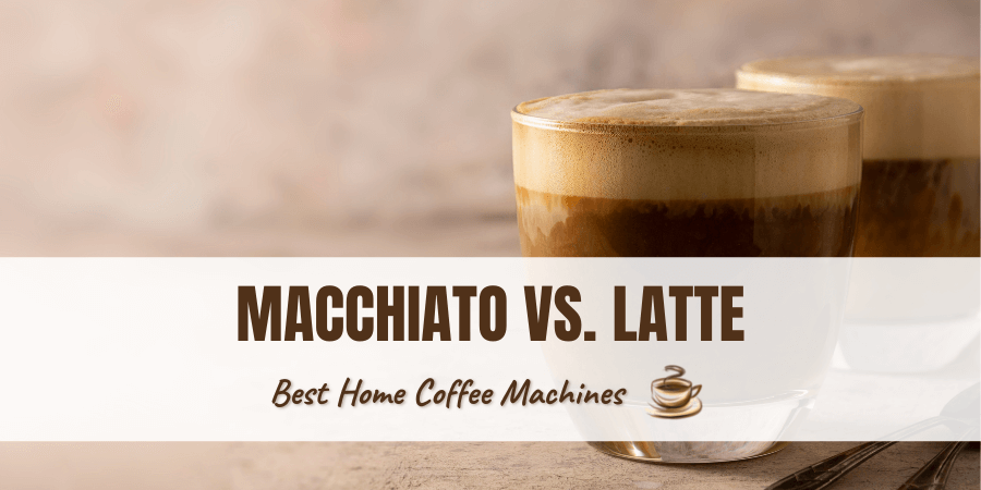 Macchiato vs Latte.