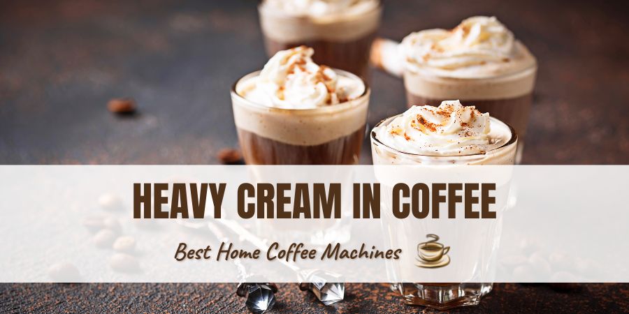 Heavy Cream in Coffee.