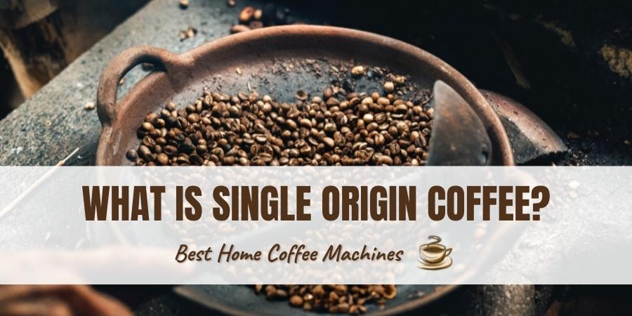 What is Single Origin Coffee.