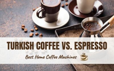 Turkish Coffee vs. Espresso