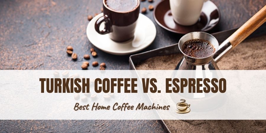 Turkish Coffee vs Espresso.